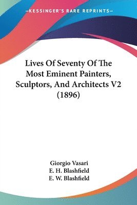 bokomslag Lives of Seventy of the Most Eminent Painters, Sculptors, and Architects V2 (1896)