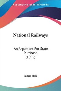 bokomslag National Railways: An Argument for State Purchase (1895)