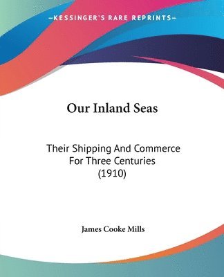 Our Inland Seas: Their Shipping and Commerce for Three Centuries (1910) 1