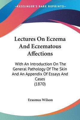 bokomslag Lectures On Eczema And Eczematous Affections