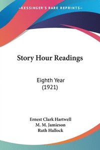 bokomslag Story Hour Readings: Eighth Year (1921)