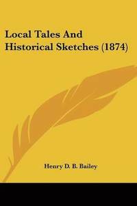 bokomslag Local Tales And Historical Sketches (1874)
