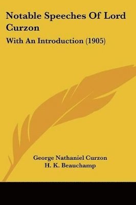 bokomslag Notable Speeches of Lord Curzon: With an Introduction (1905)