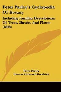 bokomslag Peter Parley's Cyclopedia Of Botany