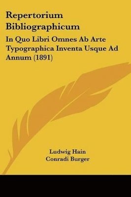 bokomslag Repertorium Bibliographicum: In Quo Libri Omnes AB Arte Typographica Inventa Usque Ad Annum (1891)