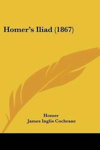 bokomslag Homer's Iliad (1867)