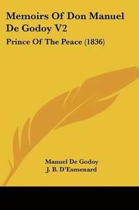 bokomslag Memoirs Of Don Manuel De Godoy V2