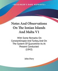 bokomslag Notes And Observations On The Ionian Islands And Malta V1