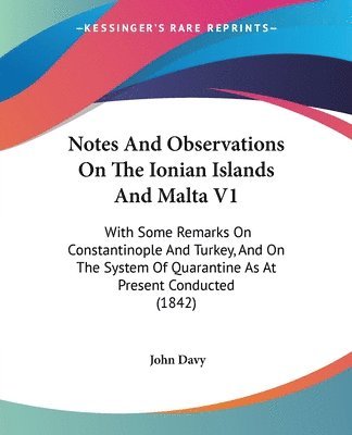 John Davy - Notes And Observations On The Ionian Islands And Malta V1, Häftad