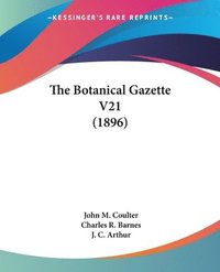 bokomslag The Botanical Gazette V21 (1896)