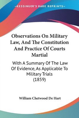 Observations On Military Law, And The Constitution And Practice Of Courts Martial 1