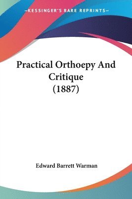 bokomslag Practical Orthoepy and Critique (1887)