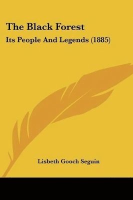 bokomslag The Black Forest: Its People and Legends (1885)