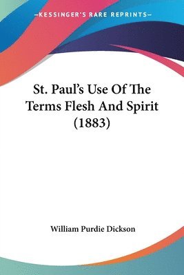 bokomslag St. Paul's Use of the Terms Flesh and Spirit (1883)