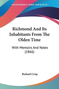 bokomslag Richmond And Its Inhabitants From The Olden Time