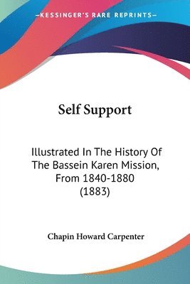 bokomslag Self Support: Illustrated in the History of the Bassein Karen Mission, from 1840-1880 (1883)