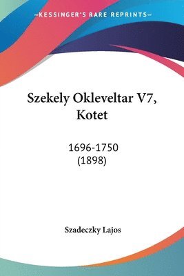 Szekely Okleveltar V7, Kotet: 1696-1750 (1898) 1