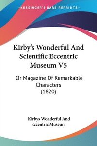bokomslag Kirby's Wonderful And Scientific Eccentric Museum V5