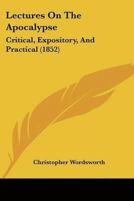 Christopher Wordsworth - Wordsworth, C: Lectures On The Apocalypse, Häftad