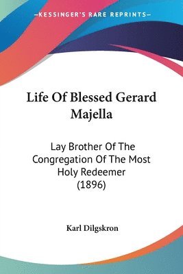 Karl Dilgskron - Life Of Blessed Gerard Majella, Häftad