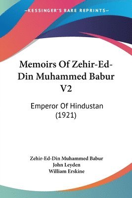 Memoirs of Zehir-Ed-Din Muhammed Babur V2: Emperor of Hindustan (1921) 1