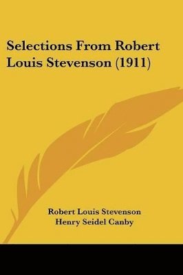 Robert Louis Stevenson, Henry Seidel Canby, Frederick Erastus Pierce - Selections From Robert Louis Stevenson (1911), Häftad