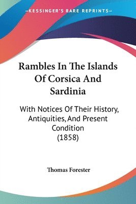 Thomas Forester - Rambles In The Islands Of Corsica And Sardinia, Häftad