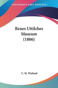 bokomslag Reues Uttilches Museum (1806)