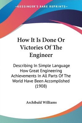 Archibald Williams - How It Is Done Or Victories Of The Engineer, Häftad