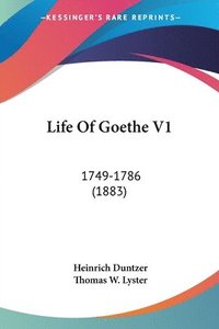 bokomslag Life of Goethe V1: 1749-1786 (1883)