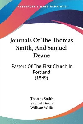 Thomas Smith, Samuel Deane, William Willis - Journals Of The Thomas Smith, And Samuel Deane, Häftad