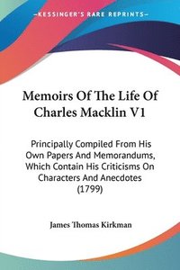 bokomslag Memoirs Of The Life Of Charles MacKlin V1
