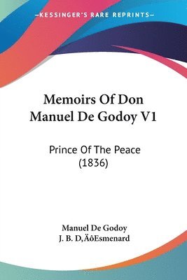 Memoirs Of Don Manuel De Godoy V1 1