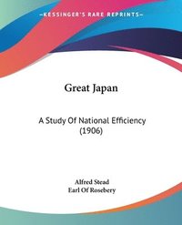 bokomslag Great Japan: A Study of National Efficiency (1906)