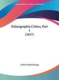 bokomslag Palaeographia Critica, Part 1 (1817)
