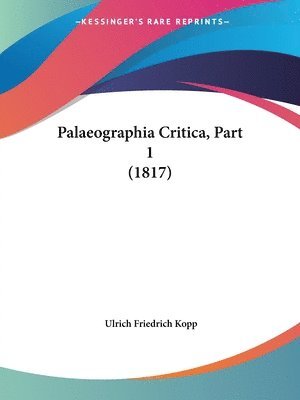 Palaeographia Critica, Part 1 (1817) 1