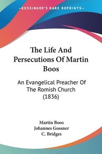 bokomslag Life And Persecutions Of Martin Boos