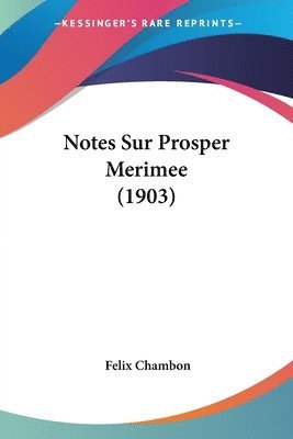 Felix Chambon - Notes Sur Prosper Merimee (1903), Häftad