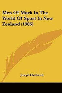 bokomslag Men of Mark in the World of Sport in New Zealand (1906)