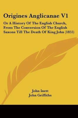John Inett, John Griffiths - Origines Anglicanae V1, Häftad