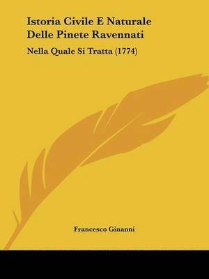 bokomslag Istoria Civile E Naturale Delle Pinete Ravennati