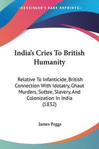 bokomslag India's Cries To British Humanity