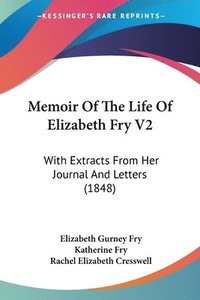 bokomslag Memoir Of The Life Of Elizabeth Fry V2