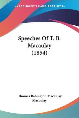 Speeches Of T. B. MacAulay (1854) 1