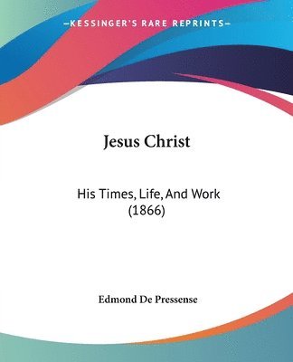 Edmond De Pressense - Jesus Christ, Häftad