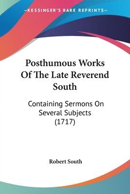 Posthumous Works Of The Late Reverend South 1