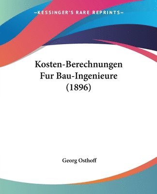 bokomslag Kosten-Berechnungen Fur Bau-Ingenieure (1896)