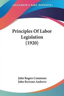 Principles of Labor Legislation (1920) 1