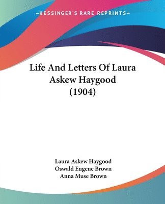 Laura Askew Haygood, Oswald Eugene Brown, Anna Muse Brown - Life And Letters Of Laura Askew Haygood (1904), Häftad