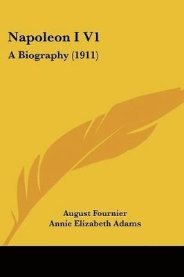 Napoleon I V1: A Biography (1911) 1